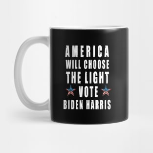 Vote Biden Harris, America will choose the light Mug